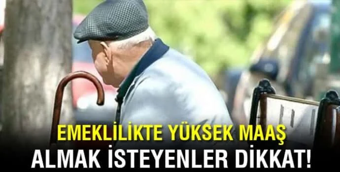 Emeklilikte yüksek maaşın formülü