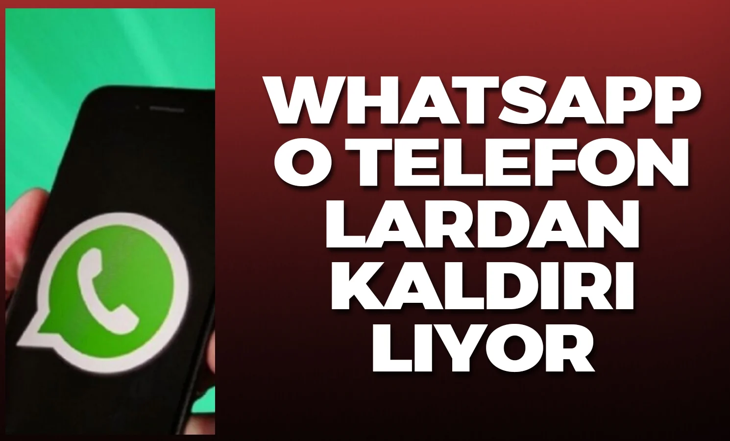 O telefonlar artık whatsapp kullanamayacak!