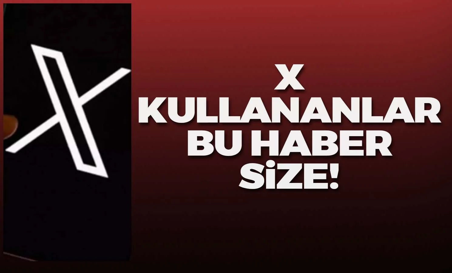 X kullananlar bu haber size!