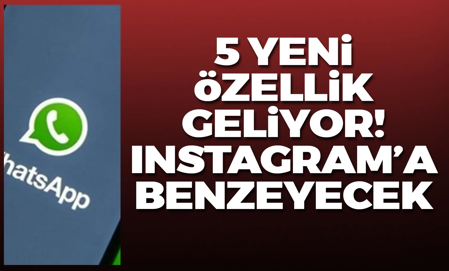 5 yeni özellik geliyor! Instagram'a benzeyecek