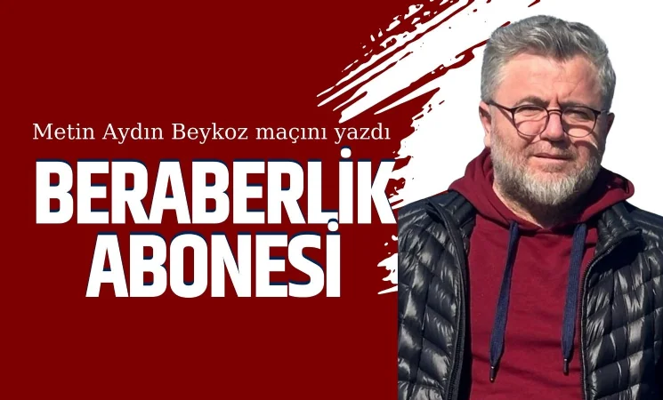Beraberlik Abonesi...