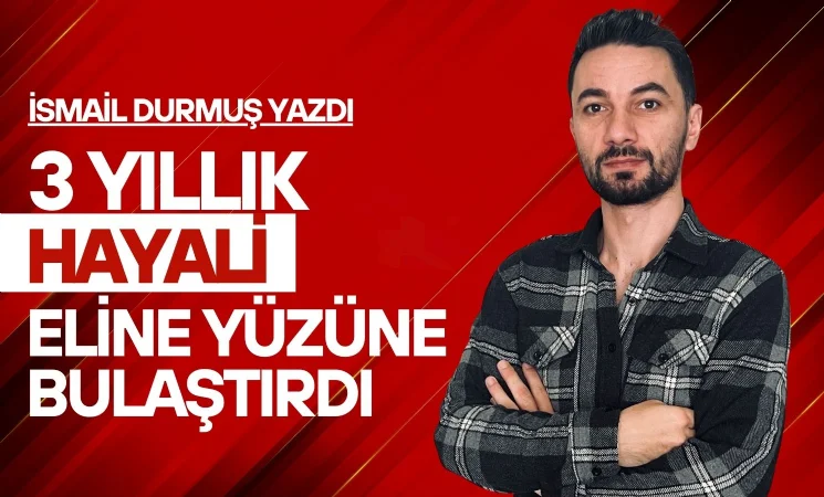 3 Yıllık Hayali Eline Yüzüne Bulaştırdı!