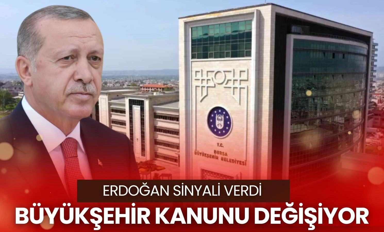 Büyükşehir kanunu değişiyor! Cumhurbaşkanı Erdoğan sinyali verdi