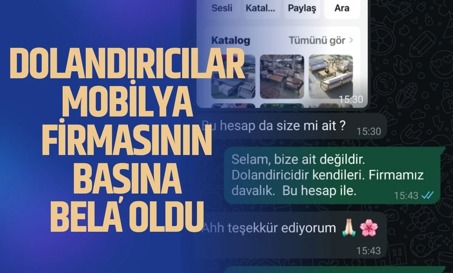 Dolandırıcılar, mobilya firmasının başına bela oldu