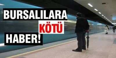 Bursada yaşayanlara kötü haber!
