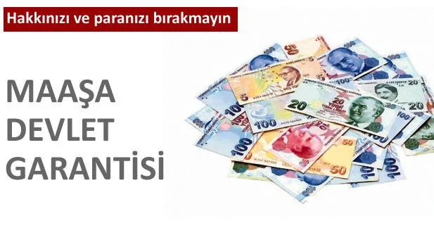 Maaşlara devlet güvencesi!