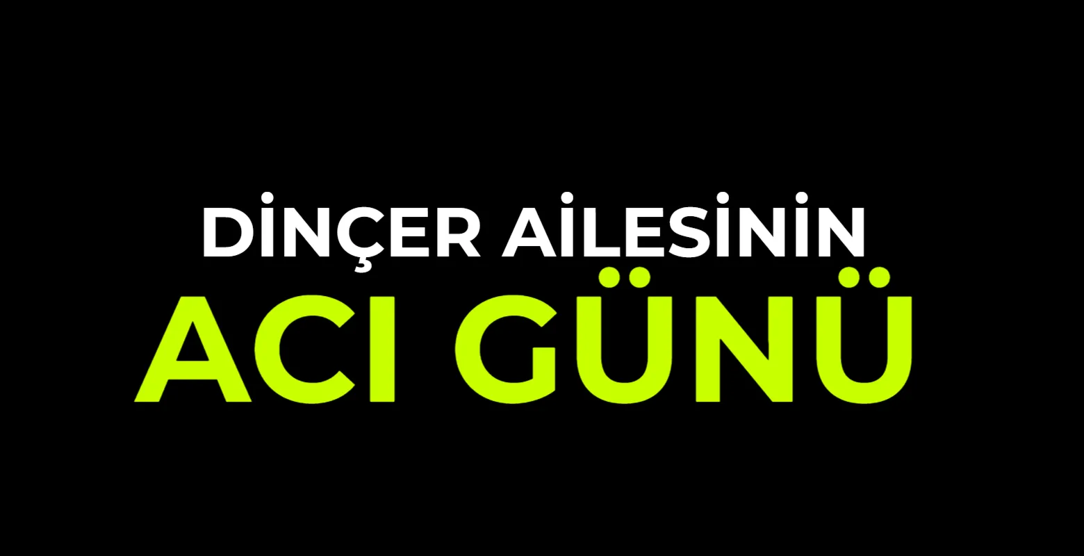 Dinçer Ailesinin Acı Günü