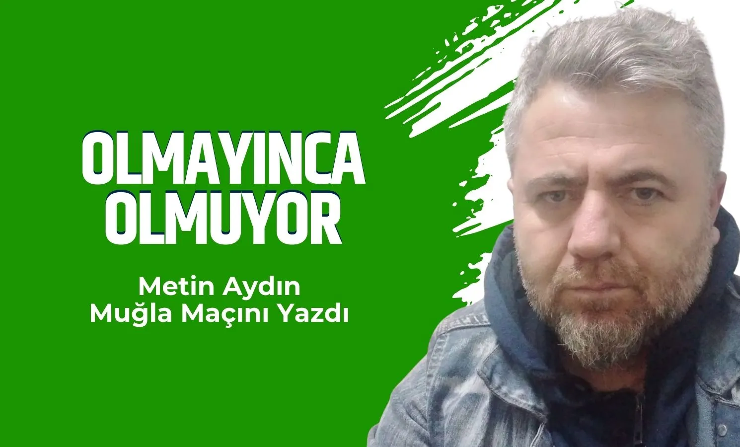 Olmayınca Olmuyor…