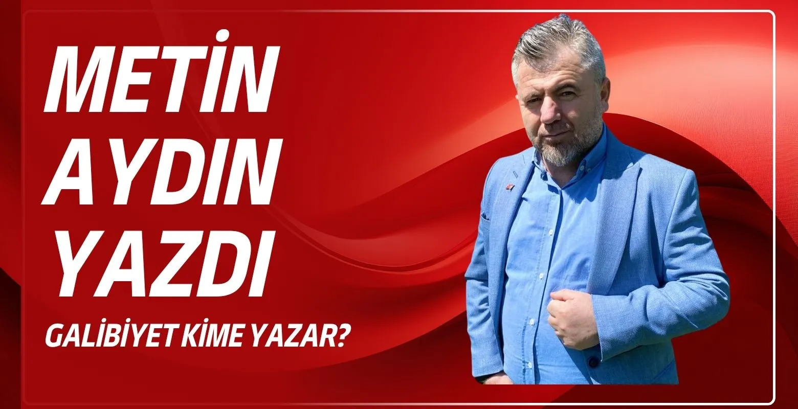 Galibiyet kime yazar?