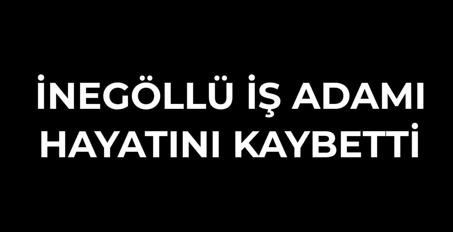 İnegöllü işadamı hayatını kaybetti