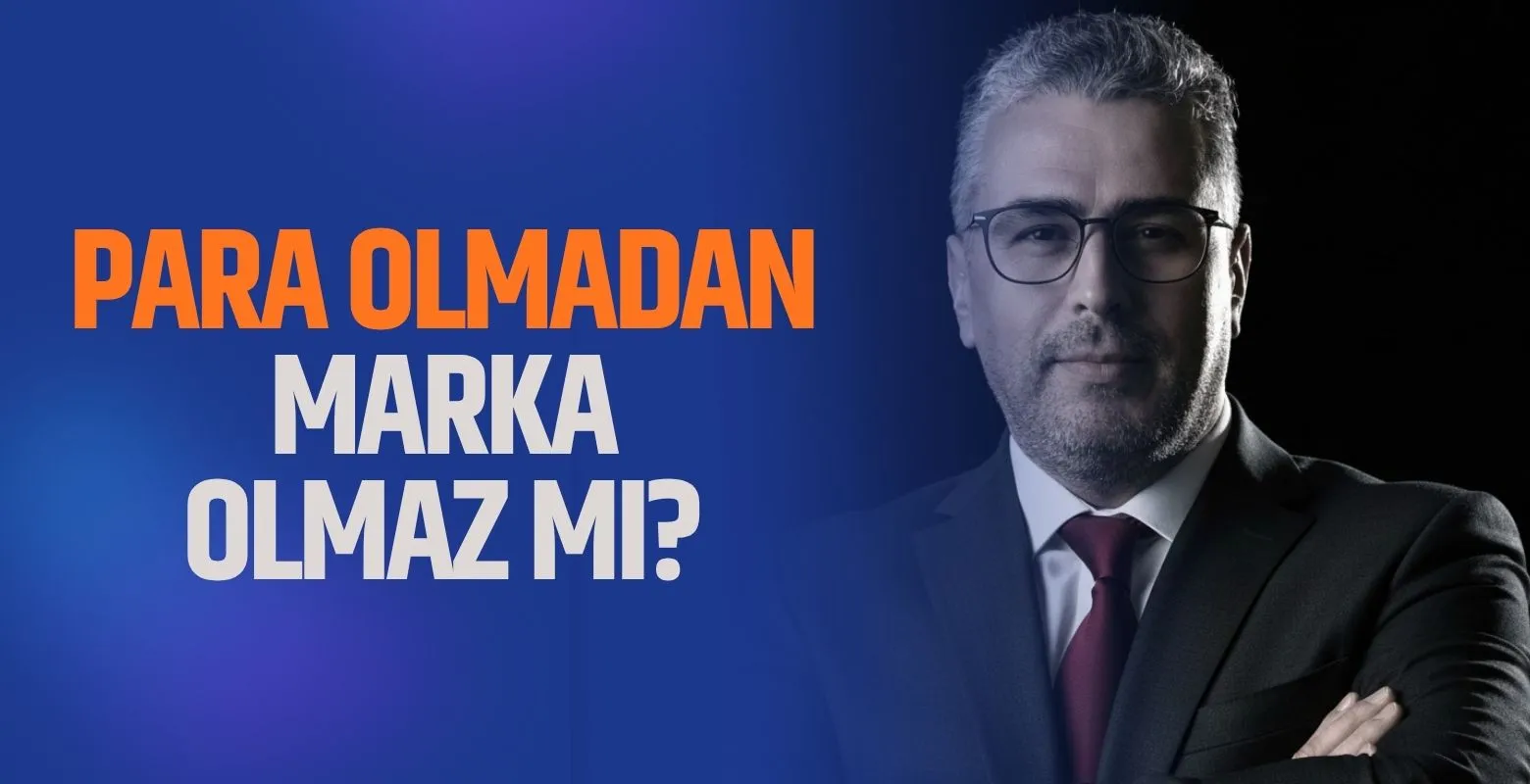 Para Olmadan Marka Olmaz mı? İşte Gerçek Cevap