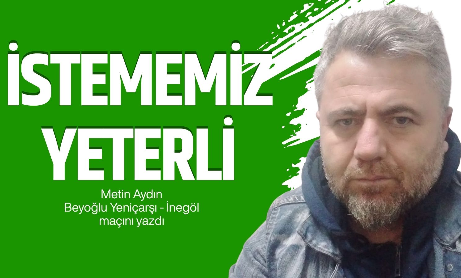 İstememiz Yeterli…