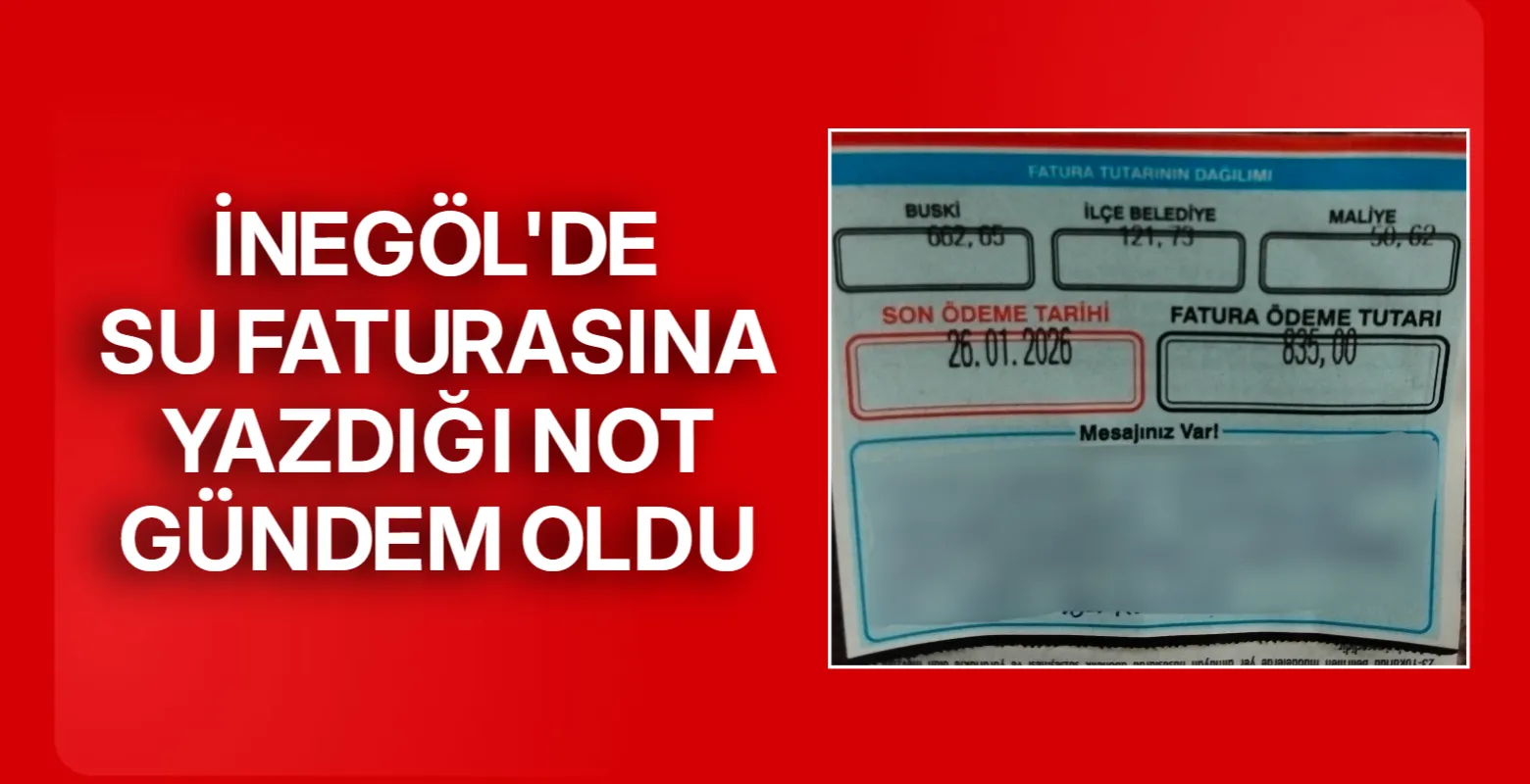 İnegöl'de su faturasına yazdığı not gündem oldu