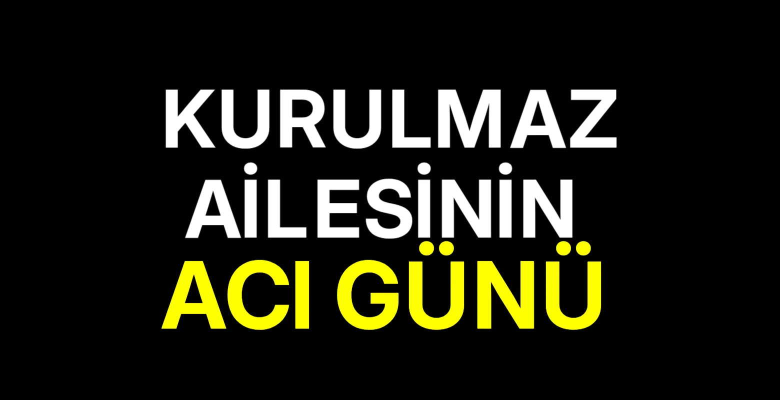 Kurulmaz Ailesinin Acı Günü