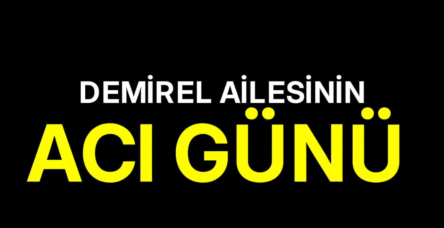Demirel ailesinin acı günü