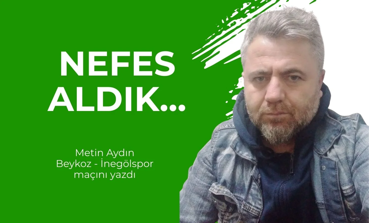 Nefes Aldık…