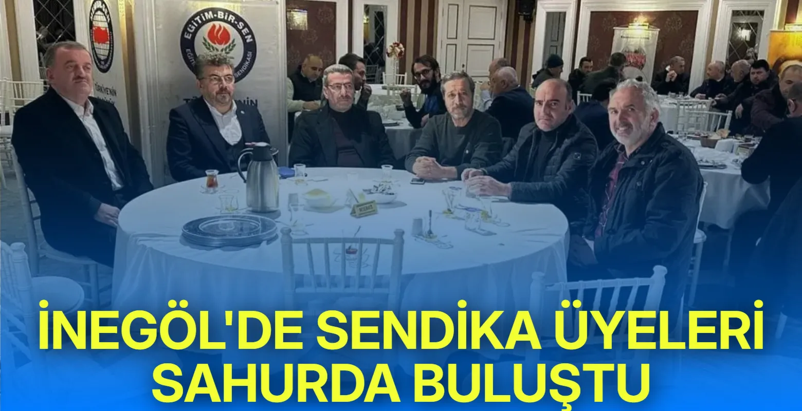 İnegöl'de sendika üyeleri sahurda buluştu, birlik mesajı verildi