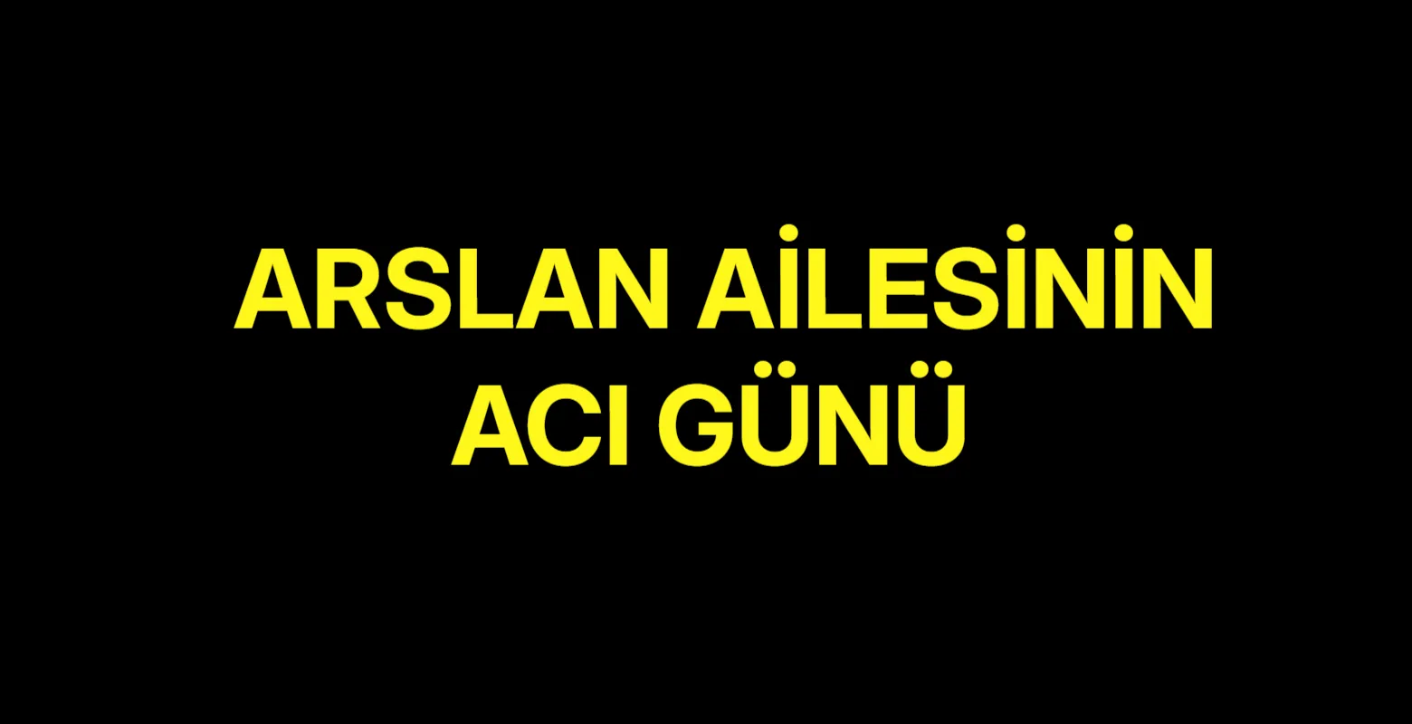 Arslan ailesinin acı günü