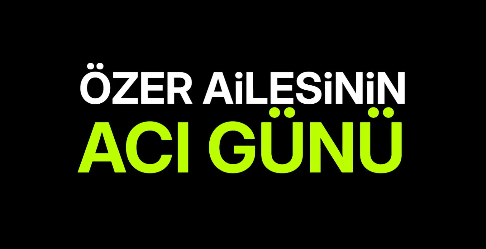 Özer Ailesinin Acı Günü
