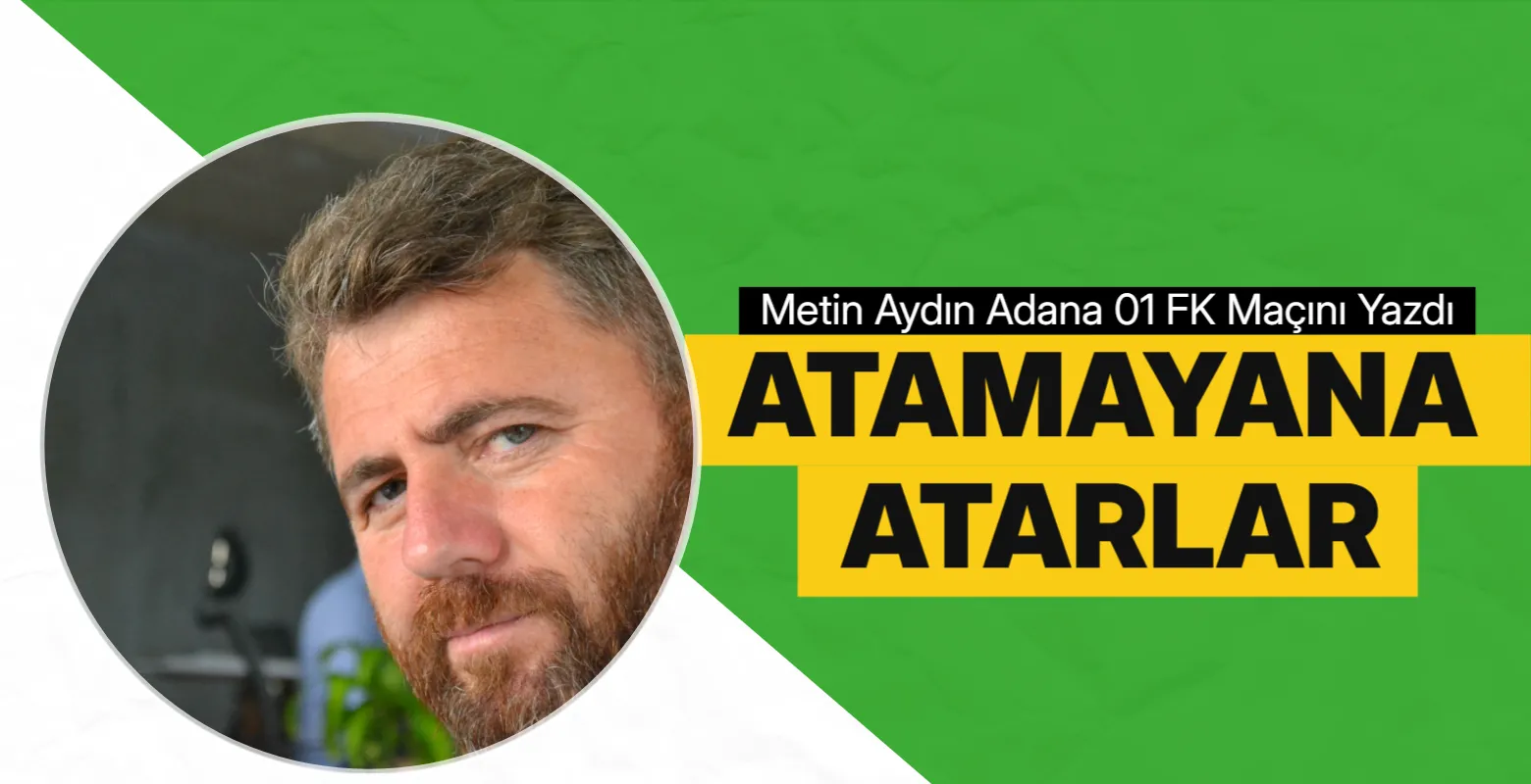 Atamayana Atarlar..