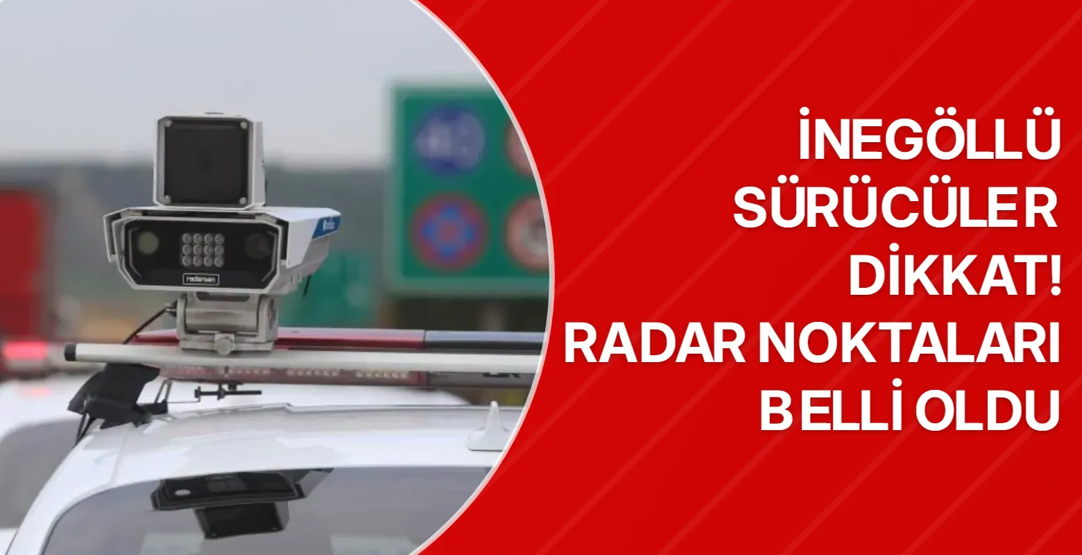 İnegöllü sürücüler dikkat! Radar noktaları belli oldu