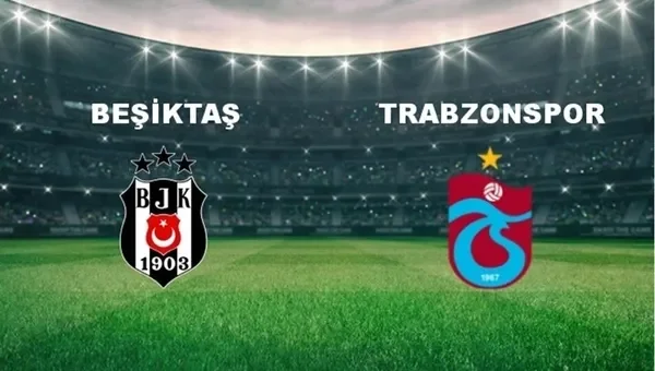 Beşiktaş Trabzonspor Maçı Ne Zaman? Tarih Netleşti