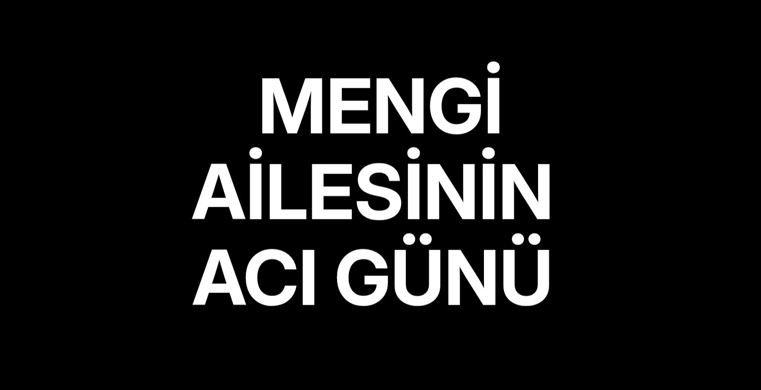 Mengi ailesinin acı günü