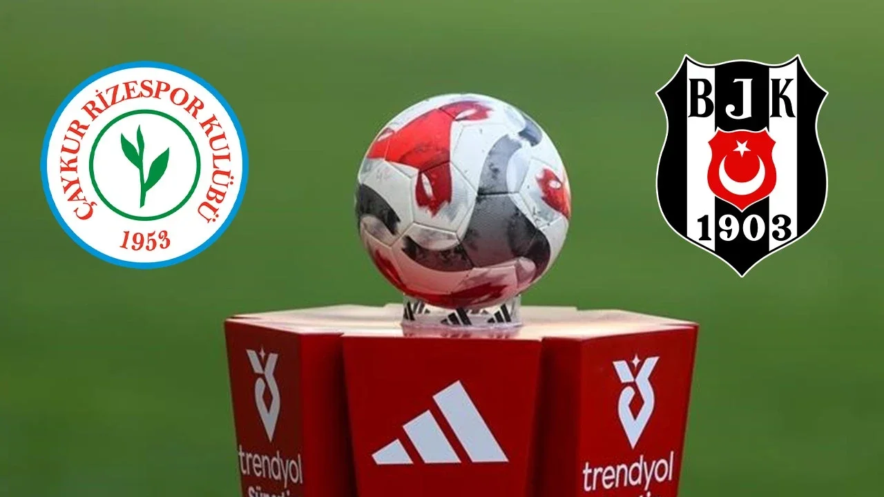 Çaykur Rizespor Beşiktaş maçı saat, kanal ve 11’ler