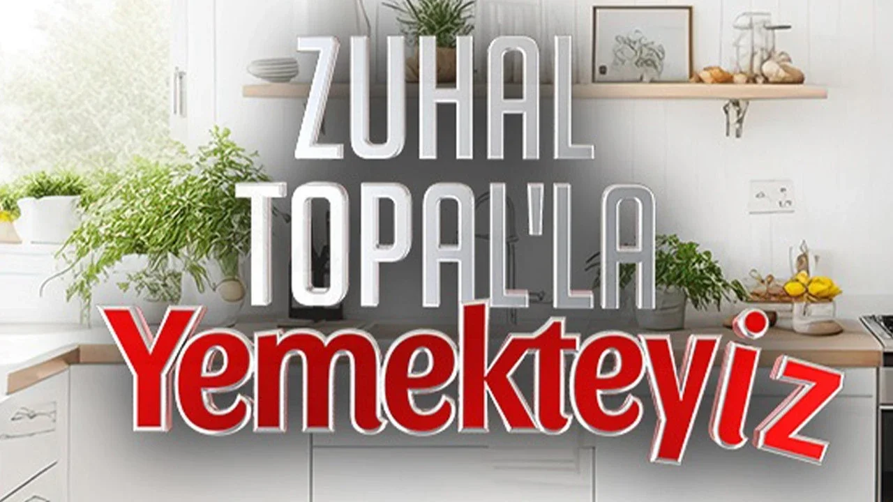 Zuhal Topal’la Yemekteyiz 11-15 Mayıs 2026 birincisi