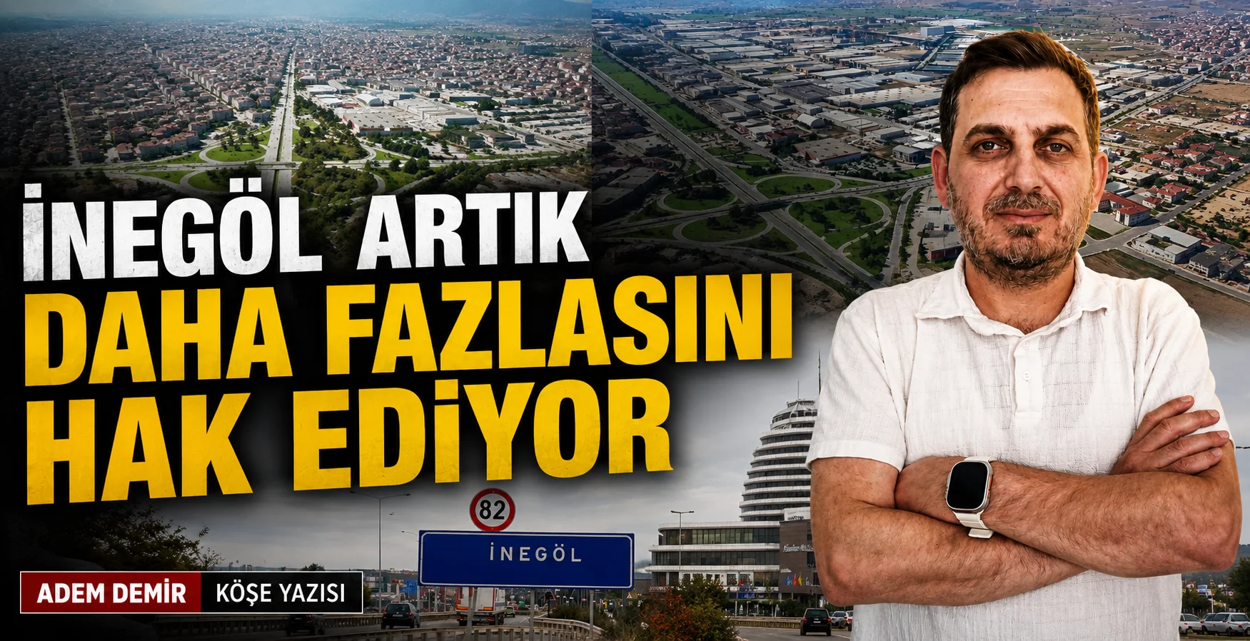 İnegöl Artık Daha Fazlasını Hak Ediyor