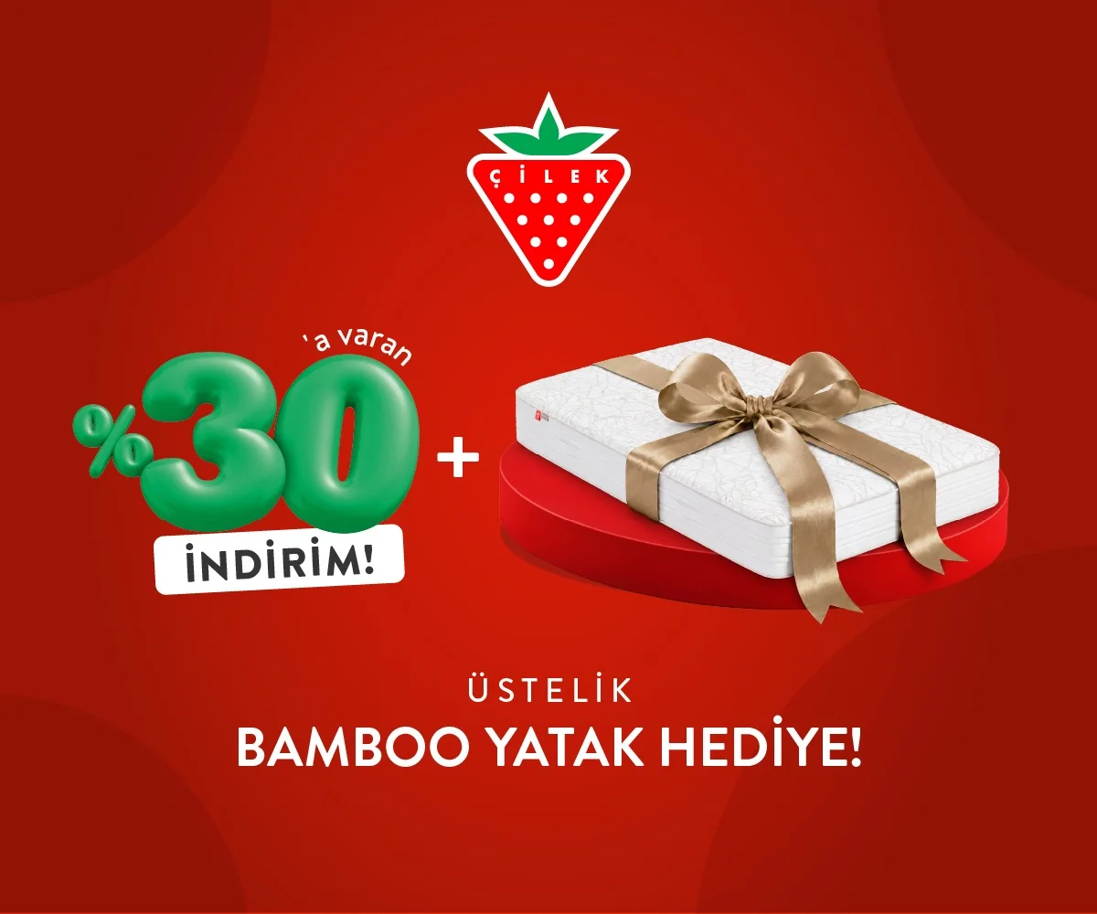 Çilek’ten ailelere dev kampanya! Yüzde 30 indirim ve yatak hediyesi