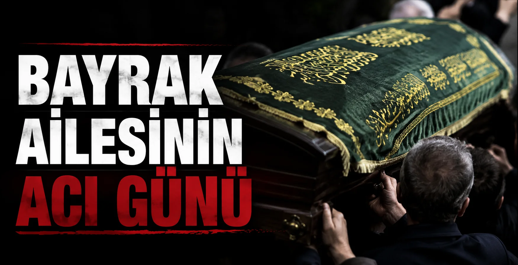 Bayrak ailesinin acı günü
