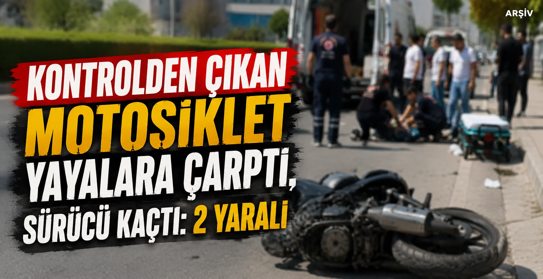 Kontrolden Çıkan Motosiklet Yayalara Çarptı, Sürücü Kaçtı: 2 Yaralı