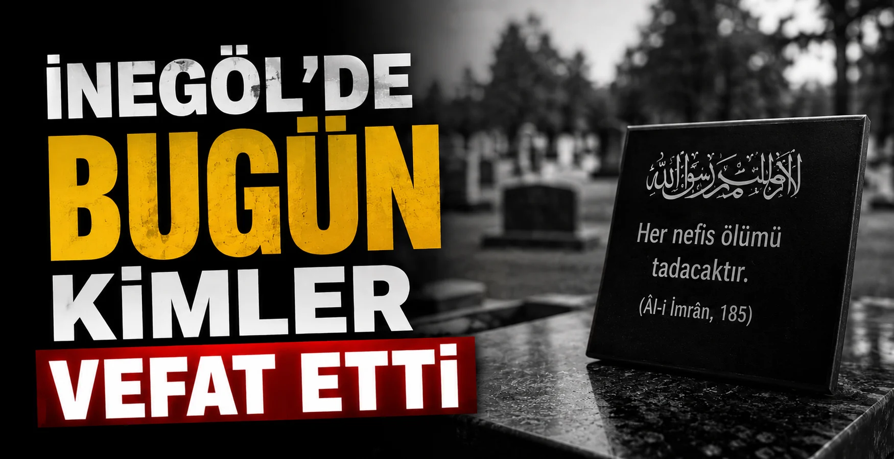 İnegöl’de bugün kimler hayatını kaybetti?