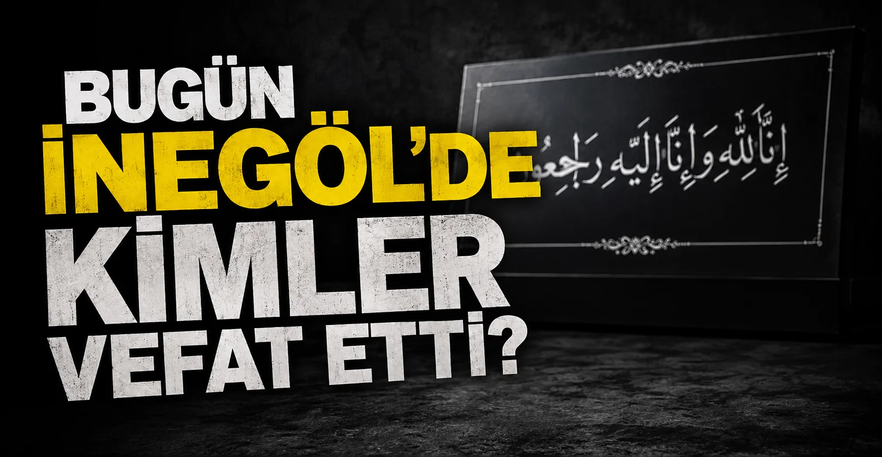 Bugün İnegöl’de kimler vefat etti? (18 Ağustos 2026 Salı)